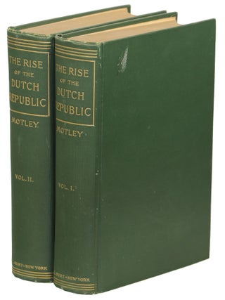 Item #00007028 The Rise of the Dutch Republic; A History. John Lathrop Motley