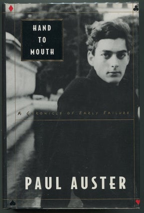 Item #00007037 Hand to Mouth; A Chronicle of Early Failure. Paul Auster