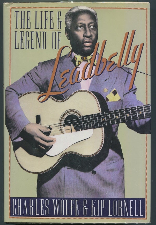 Item #00007081 The Life and Legend of Leadbelly. Charles Wolfe, Kip Lornell.