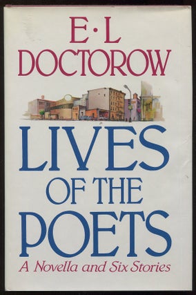 Item #0000712 Lives of the Poets; Six Stories and a Novella. E. L. Doctorow