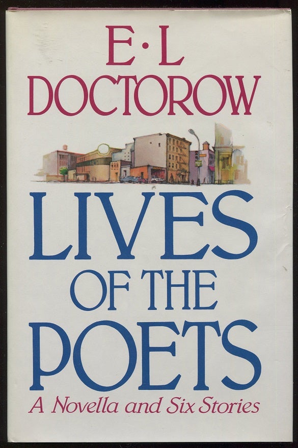 Item #0000712 Lives of the Poets; Six Stories and a Novella. E. L. Doctorow.