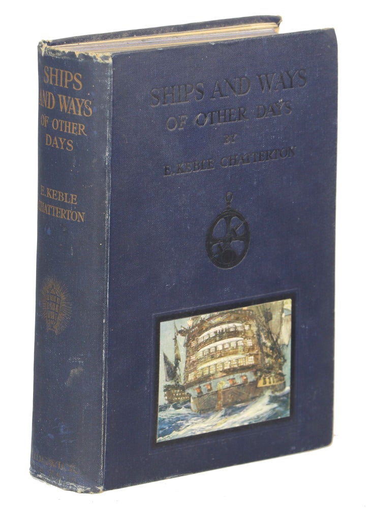 Item #00007124 Ships & Ways of Other Days. E. Keeble Chatterton.