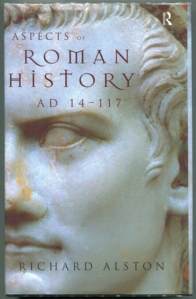 Item #00007135 Aspects of Roman History, AD 14 - 170. Richard Alston