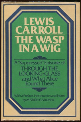 Item #00007164 The Wasp in a Wig; A "Suppressed" Episode of "Through the Looking-Glass and What...