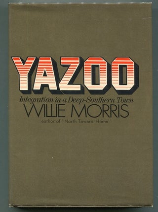 Item #00007248 Yazoo; Integration in a Deep-Southern Town. Willie Morris