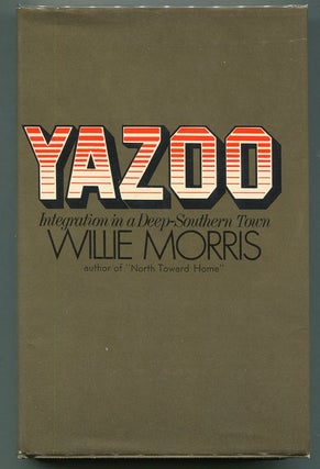 Item #00007248 Yazoo; Integration in a Deep-Southern Town. Willie Morris