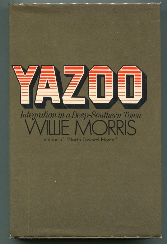 Item #00007248 Yazoo; Integration in a Deep-Southern Town. Willie Morris.