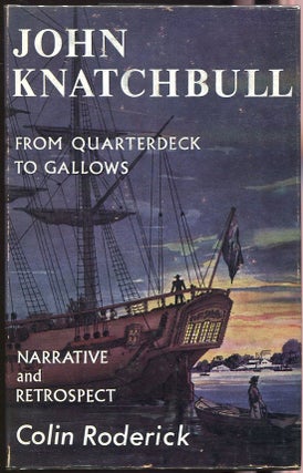 Item #00007259 John Knatchbull: From Quaterdeck to Gallows. Colin Roderick