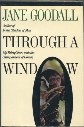Item #00007262 Through a Window; My Thirty Years with the Chimpanzees of Gombe. Jane Goodall
