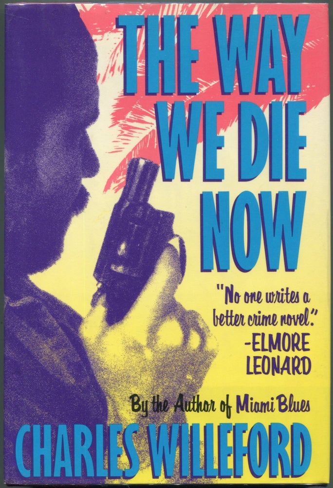 Item #00007336 The Way We Die Now. Charles Willeford.