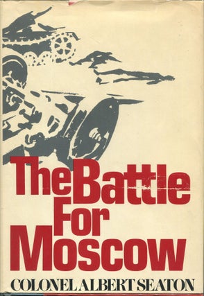 Item #00007344 The Battle for Moscow 1941-1942. Albert Seaton, Colonel