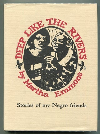 Item #00007350 Deep Like the Rivers; Stories of My Negro Friends. Martha Emmons