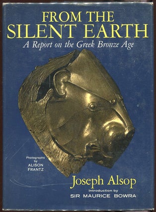 Item #00007357 From the Silent Earth: A Report on the Greek Bronze Age. Joseph Alsop