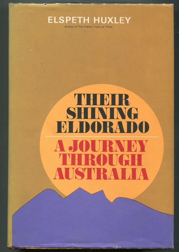 Item #00007361 Their Shining El Dorado; A Journey Through Australia. Elspeth Huxley.