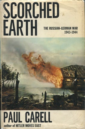 Item #00007362 Scorched Earth; The Russian-German War 1943 - 1944. Paul Carell