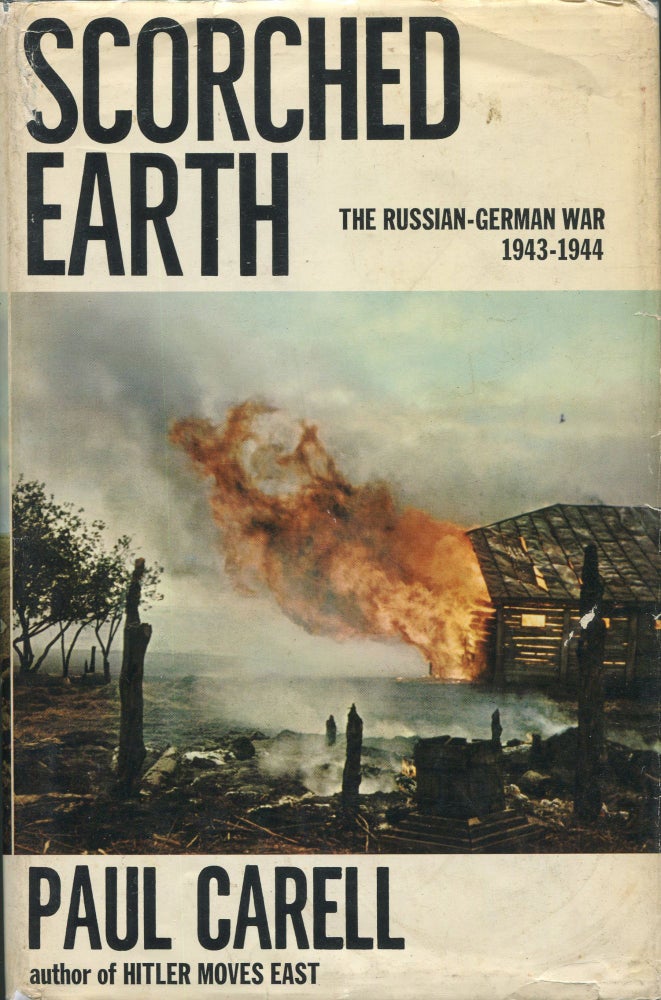 Item #00007362 Scorched Earth; The Russian-German War 1943 - 1944. Paul Carell.