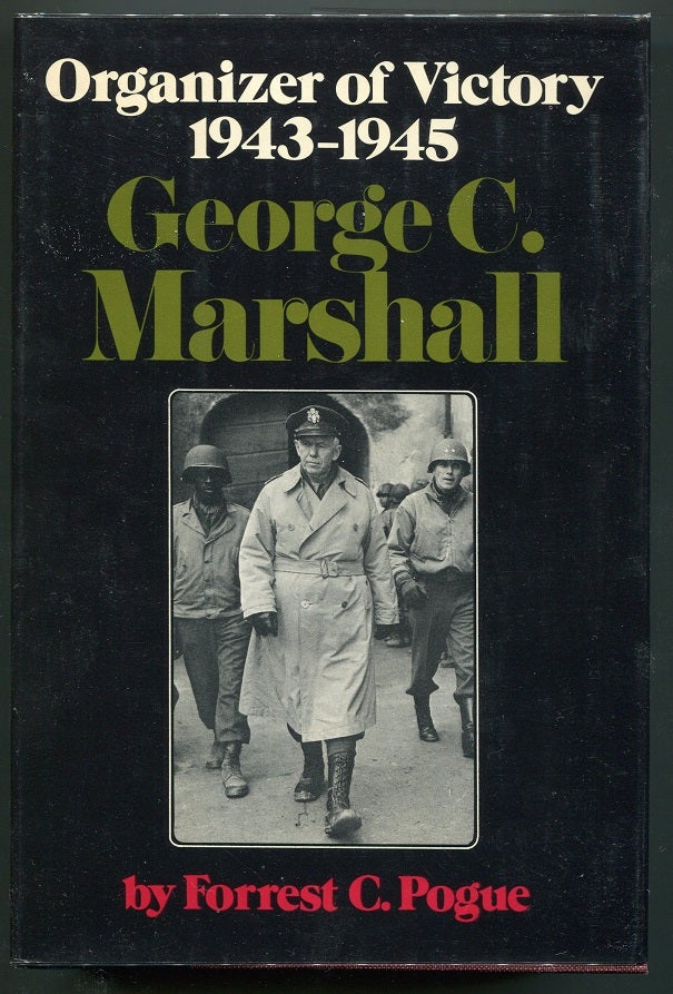 Item #00007369 George C. Marshall: Organizer of Victory; 1943-1945. Forrest C. Pogue.