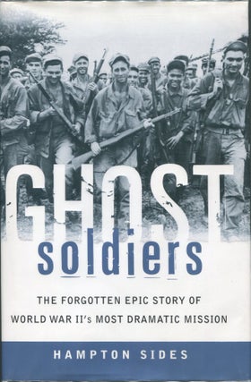 Item #00007385 Ghost Soldiers; The Forgotten Epic Story of World War II's Most Dramatic Mission....