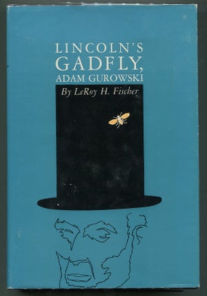 Item #00007395 Lincoln's Gadfly, Adam Gurowski. LeRoy H. Fischer