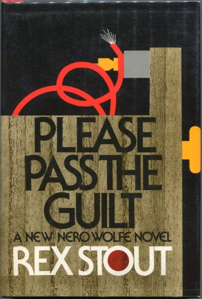 Item #00007409 Please Pass the Guilt; A New Nero Wolfe Novel. Rex Stout