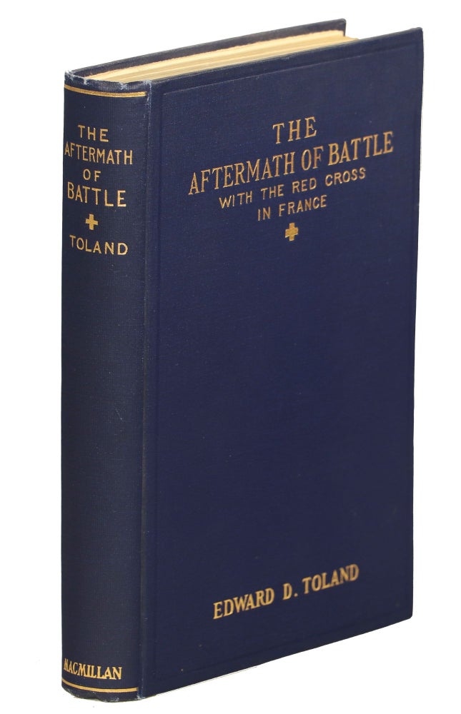 Item #00007431 The Aftermath of Battle; With the Red Cross in France. Edward D. Toland.