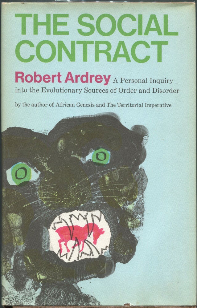 Item #00007463 The Social Contract; A Personal Inquiry into the Evolutionary Sources of Order and Disorder. Robert Ardrey.