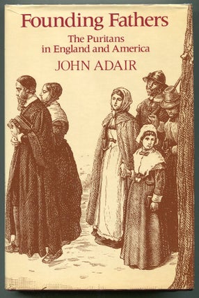 Item #00007529 Founding Fathers; The Puritans in England and America. John Adair