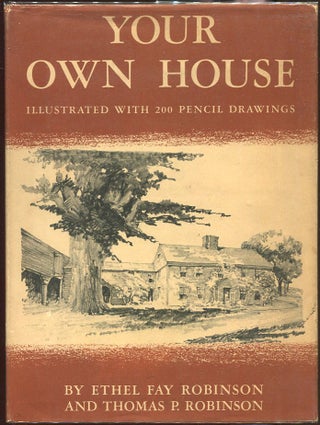 Item #00007542 Your Own House. Ethel Fay Robinson, Thomas P. Robinson
