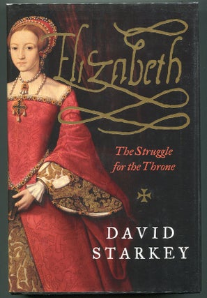 Item #00007573 Elizabeth The Struggle for the Throne. David Starkey