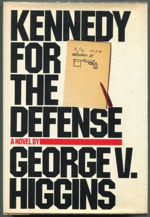Item #00007580 Kennedy for the Defense. George V. Higgins