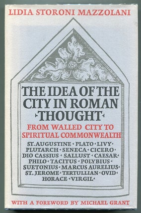 Item #00007581 The Idea of the City in Roman Thought; From Walled City to Spiritual Commonwealth....
