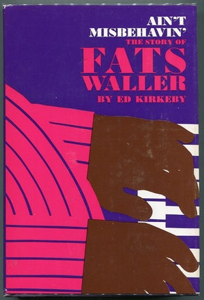 Item #00007741 Ain't Misbehavin'; The Story of Fats Waller. Ed Kirkeby