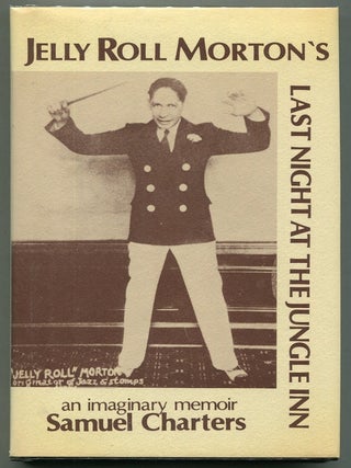 Item #00007742 Jelly Roll Morton's Last Night at the Jungle Inn; An Imaginary Memoir. Samuel...