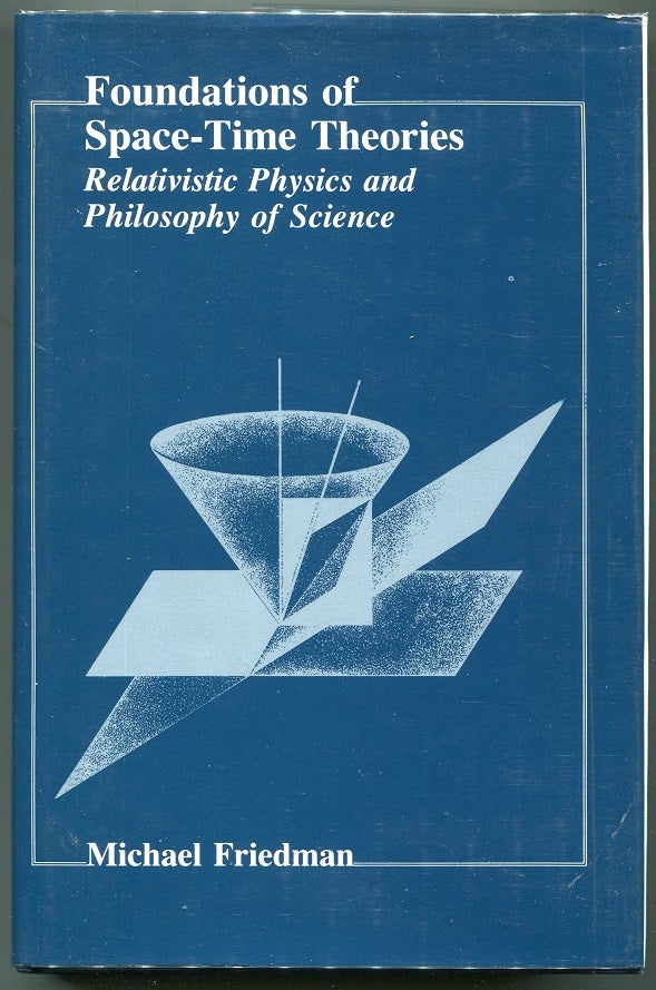Item #00007754 Foundations of Space-Time Theories; Relativistic Physics and Philosophy of Science. Michael Friedman.