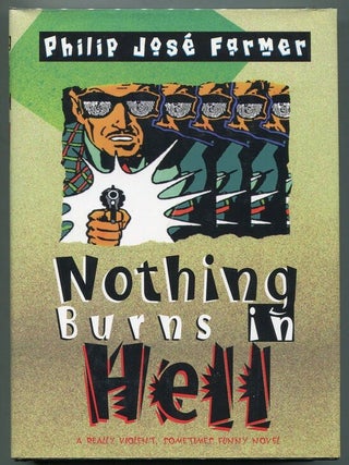 Item #00007776 Nothing Burns in Hell. Philip Jose Farmer