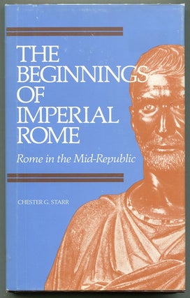 Item #00007787 The Beginnings of Imperial Rome; Rome in the Mid-Republic. Chester G. Starr