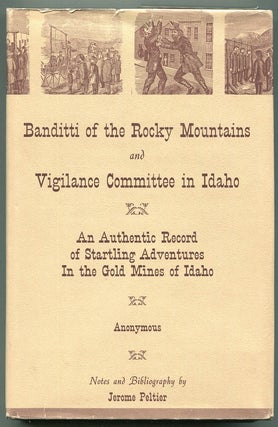 Item #00007791 The Banditti of the Rocky Mountains and Vigilance Committee in Idaho; An Authentic...