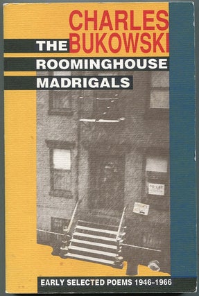 Item #00007804 The Roominghouse Madrigals; Early Selected Poems 1946-1966. Charles Bukowski