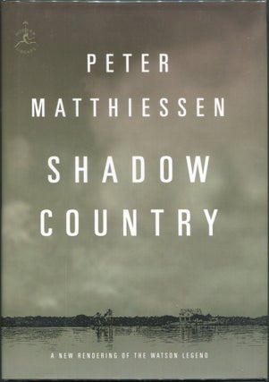 Item #00007840 Shadow Country; A New Rendering of the Watson Legend. Peter Matthiessen