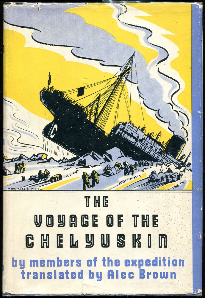 Item #00007852 The Voyage of the Chelyuskin; By Members of the Expedition. Alec Brown, trans.