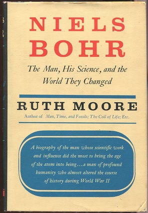 Item #00007860 Niels Bohr; The Man, His Science, and the World They Changed. Ruth Moore