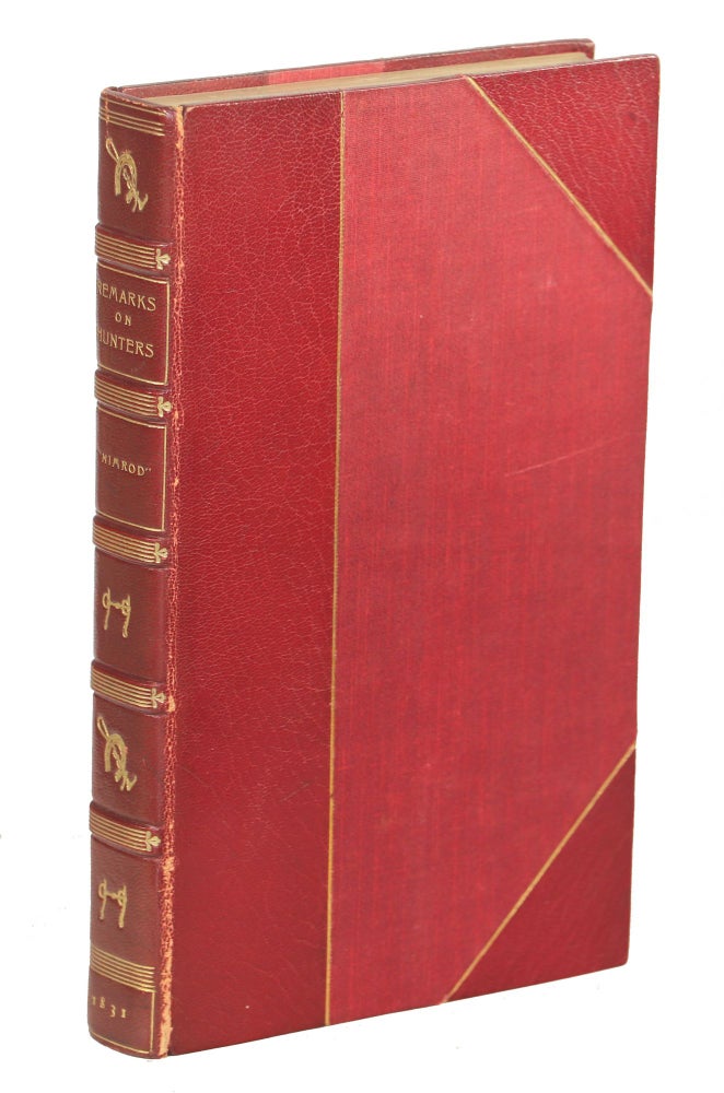 Item #00007863 Remarks on the Condition of Hunters, The Choice of Horses, and Their Management; In a Series of Familiar Letters, Originally Published in The Sporting Magazine between 1822 and 1828. Nimrod, Charles James Apperley.