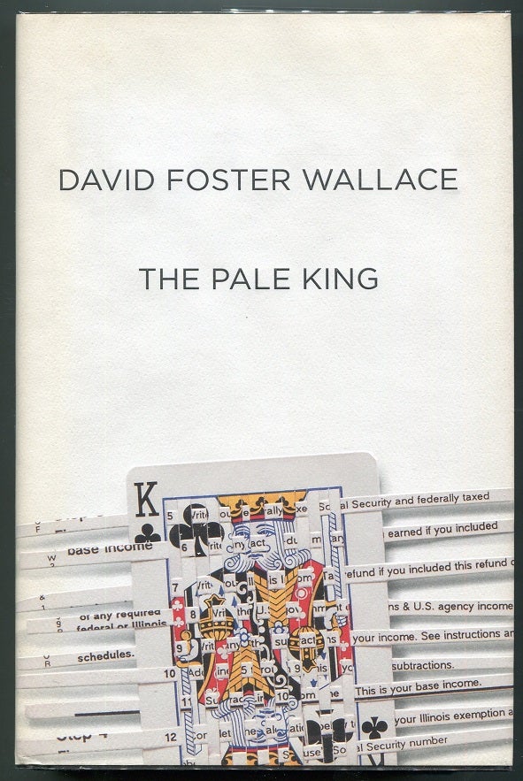 Item #00007866 The Pale King; An Unfinished Novel. David Foster Wallace.