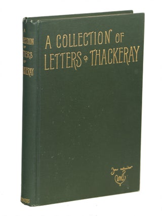 Item #00007882 A Collection of Letters of Thackeray 1847-1855; With Portraits and Reproductions...