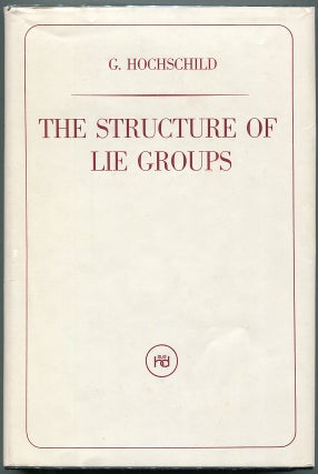 Item #00007902 The Structure of Lie Groups. G. Hochschild