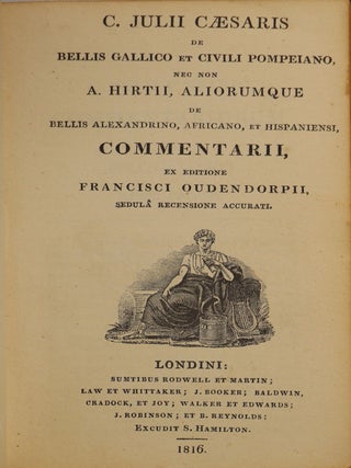 De Bellis Gallico et Civili Pompeiano nec non A. Hirtii Aliorumque De Bellis Alexandrino, Africano, et Hispaniensi, Commentarii, ex Editione Francisci Oudendorpii; Sedula Recensione Accurati