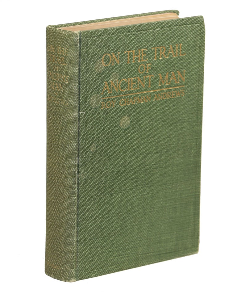 Item #00007983 On the Trail of Ancient Man. Roy Chapman Andrews.