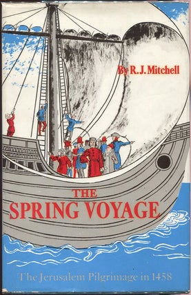 Item #00008003 The Spring Voyage; The Jerusalem Pilgrimage in 1458. R. J. Mitchell