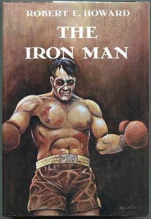 Item #00008047 The Iron Man and Other Tales of the Ring. Robert E. Howard