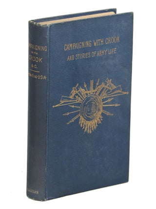 Item #00008077 Campaigning with Crook and Stories of Army Life. Captain Charles King